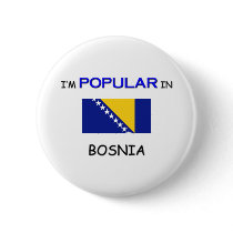 I'm Popular In BOSNIA buttons by flagshirt I'm Popular In BOSNIA buttons