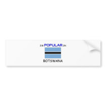 I'm Popular In BOTSWANA bumper stickers by flagshirt I'm Popular In BOTSWANA bumper stickers