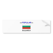 I'm Popular In BULGARIA bumper stickers