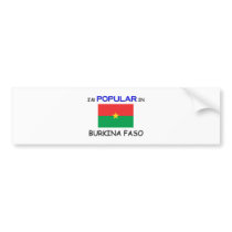 I'm Popular In BURKINA FASO bumper stickers