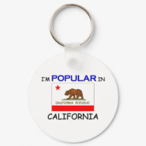 I'm Popular In CALIFORNIA keychains