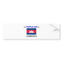 I'm Popular In CAMBODIA bumper stickers