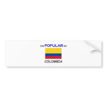 I'm Popular In COLOMBIA bumper stickers