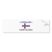 I'm Popular In FAROE ISLANDS bumper stickers by flagshirt I'm Popular In FAROE ISLANDS bumper stickers