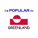I'm Popular In GREENLAND t-shirts