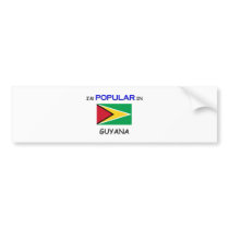 I'm Popular In GUYANA bumper stickers