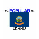 I'm Popular In IDAHO t-shirts by flagshirt I'm Popular In IDAHO t-shirts