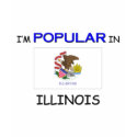 I'm Popular In ILLINOIS t-shirts