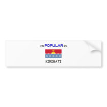 I'm Popular In KIRIBATI bumper stickers