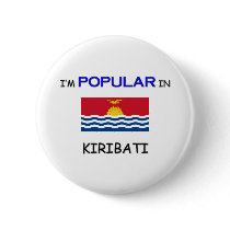 I'm Popular In KIRIBATI buttons by flagshirt I'm Popular In KIRIBATI buttons