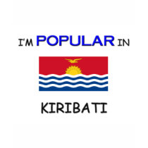 I'm Popular In KIRIBATI t-shirts