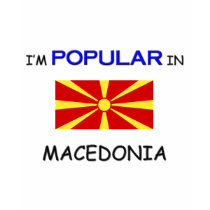 I'm Popular In MACEDONIA t-shirts