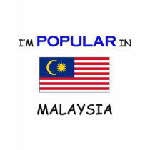 I'm Popular In MALAYSIA t-shirts by flagshirt I'm Popular In MALAYSIA t-shirts