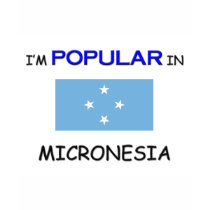 I'm Popular In MICRONESIA t-shirts