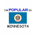 I'm Popular In MINNESOTA t-shirts by flagshirt I'm Popular In MINNESOTA t-shirts