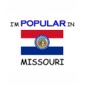 I'm Popular In MISSOURI t-shirts