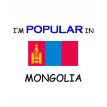 I'm Popular In MONGOLIA t-shirts