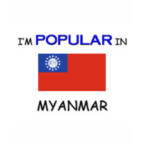 I'm Popular In MYANMAR t-shirts