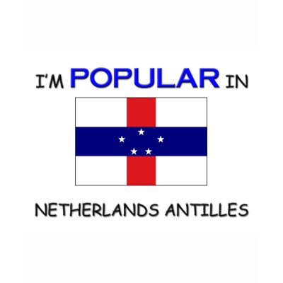 I'm Popular In NETHERLANDS ANTILLES Shirt by flagshirt