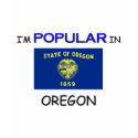I'm Popular In OREGON t-shirts by flagshirt I'm Popular In OREGON t-shirts