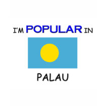 I'm Popular In PALAU t-shirts
