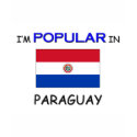I'm Popular In PARAGUAY t-shirts