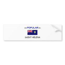 I'm Popular In SAINT HELENA bumper stickers