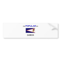 I'm Popular In SAMOA bumper stickers