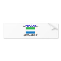 I'm Popular In SIERRA LEONE bumper stickers