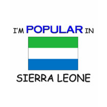 I'm Popular In SIERRA LEONE t-shirts by flagshirt I'm Popular In SIERRA LEONE t-shirts