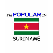 I'm Popular In SURINAME t-shirts