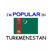 I'm Popular In TURKMENISTAN t-shirts