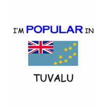 I'm Popular In TUVALU t-shirts
