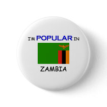 I'm Popular In ZAMBIA buttons by flagshirt I'm Popular In ZAMBIA buttons