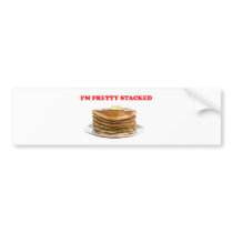 I'm Pretty Stacked Bumper Stickers