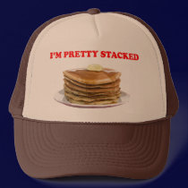 I'm Pretty Stacked hats