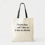 I'm pro-choice...and I chose not to have... Bag