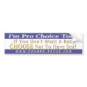 I'm Pro Choice Too Bumper bumper stickers