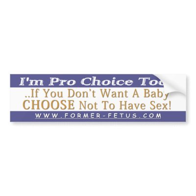 I'm Pro Choice Too Bumper Bumper Stickers by fetusgear
