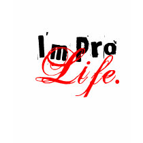 I'm Pro, Life. t-shirts