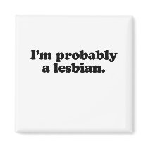 I'm probably a lesbian.png magnets