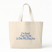I'm Proof That Pill Is Only 99% Effective (blue) Canvas Bags