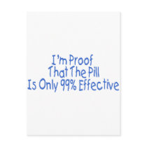I'm Proof That Pill Is Only 99% Effective (blue) Post Cards