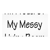 I'm Proud Of My Messy Living Room photo cards by Supernova23 I'm Proud Of My Messy Living Room photo cards