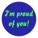 I'm proud of you! sticker by JessicaInSeattle I'm proud of you! sticker