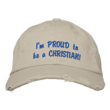 I'm PROUD to be a CHRISTIAN! - Customized Embroidered Hat