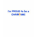 I'm Proud to be a Christian! t-shirts