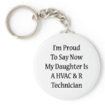 I'm Proud To Say Now My Daughter Is A HVAC R Techn keychains