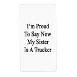 I'm Proud To Say Now My Sister Is A Trucker Custom Shipping Label