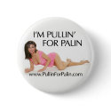 I'm Pullin' For Palin Button